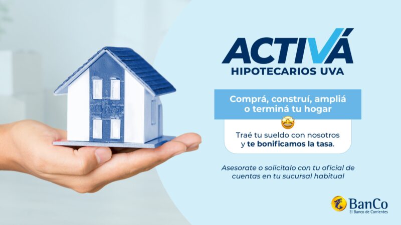El Banco de Corrientes impulsa nuevos créditos hipotecarios UVA para compra de viviendas, terrenos, construcción, ampliación o refacción